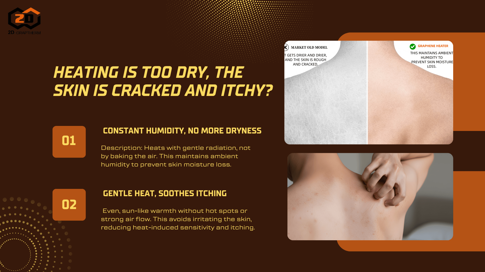 Graphene heater maintains humidity and soothes skin, preventing dryness and itching caused by traditional heating.